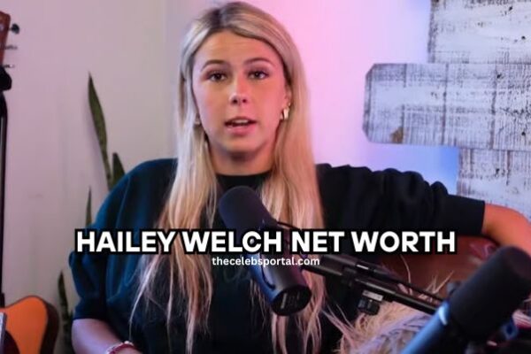 hailey welch net worth